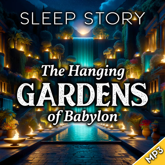 Sleep Story: The Gardens of Babylon